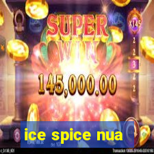 ice spice nua